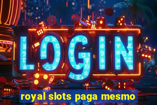 royal slots paga mesmo