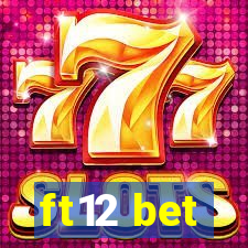 ft12 bet