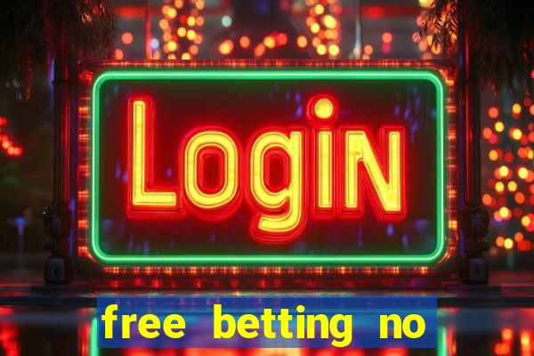 free betting no deposit required