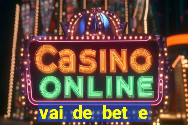 vai de bet e esportes da sorte