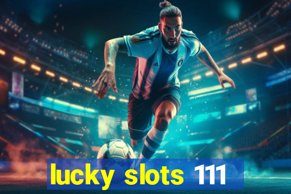 lucky slots 111