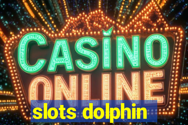 slots dolphin