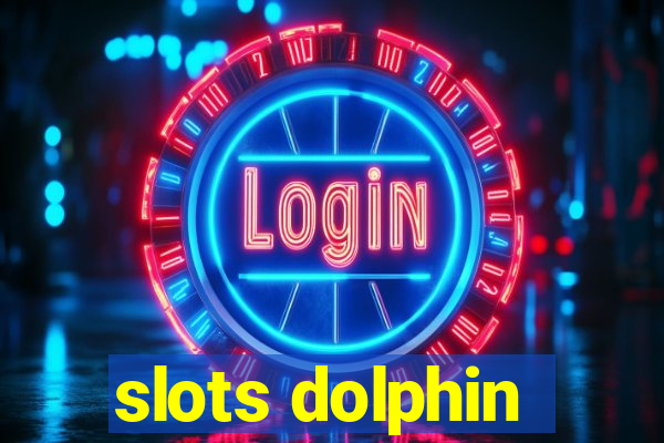 slots dolphin