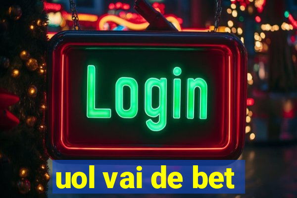 uol vai de bet