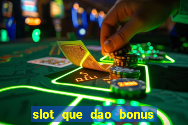 slot que dao bonus no cadastro