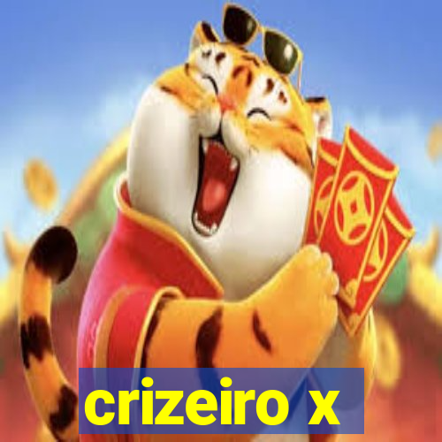 crizeiro x