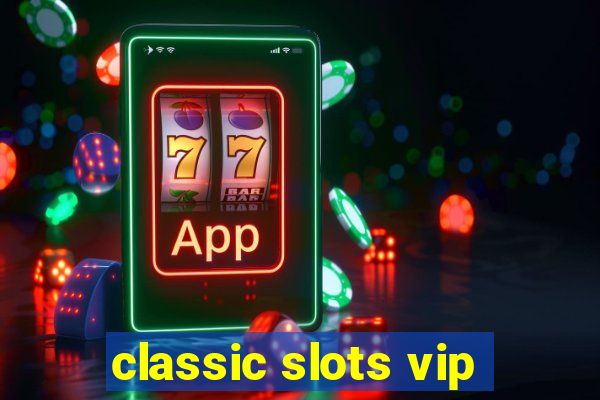 classic slots vip