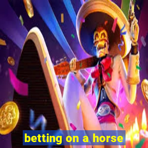 betting on a horse