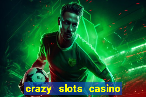 crazy slots casino paga mesmo