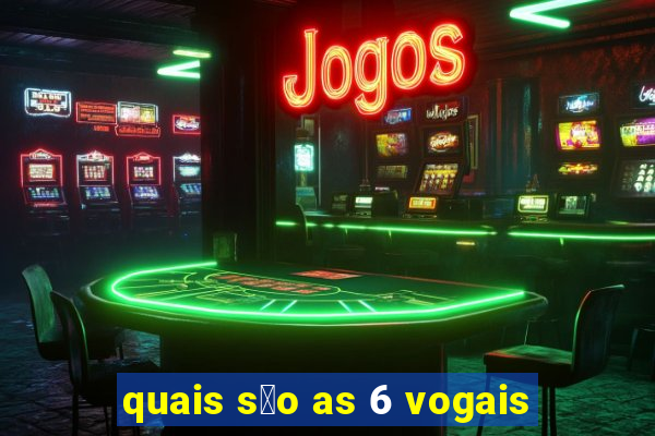 quais s茫o as 6 vogais