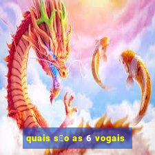 quais s茫o as 6 vogais