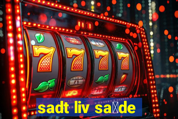 sadt liv sa煤de