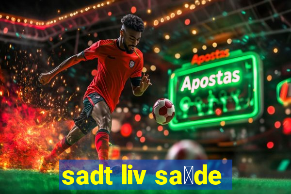 sadt liv sa煤de