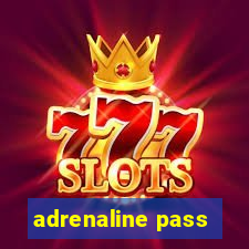 adrenaline pass