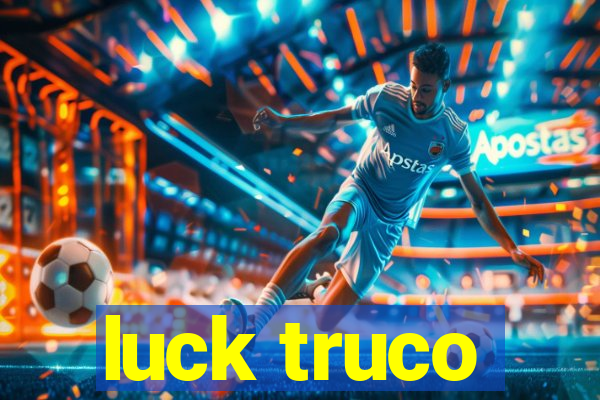 luck truco