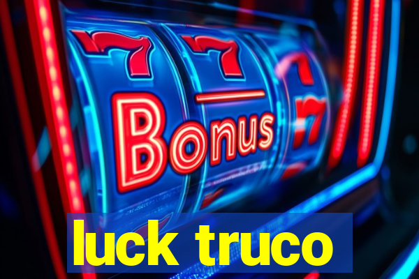 luck truco