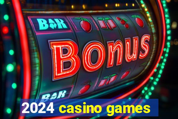 2024 casino games