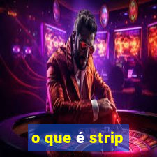 o que é strip