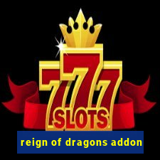 reign of dragons addon