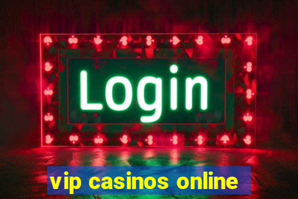 vip casinos online