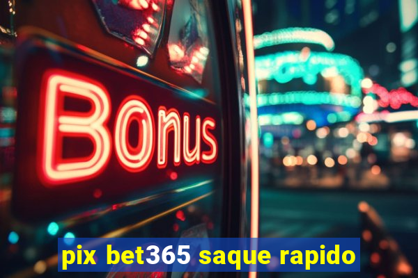 pix bet365 saque rapido