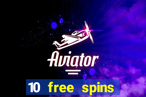 10 free spins casino no deposit