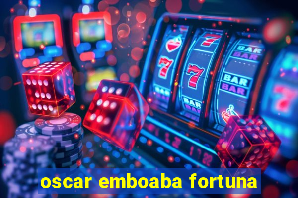 oscar emboaba fortuna