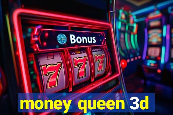 money queen 3d