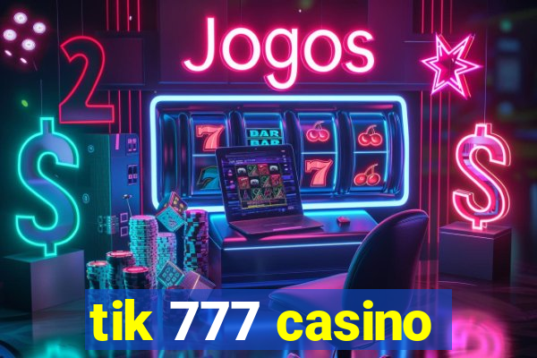 tik 777 casino