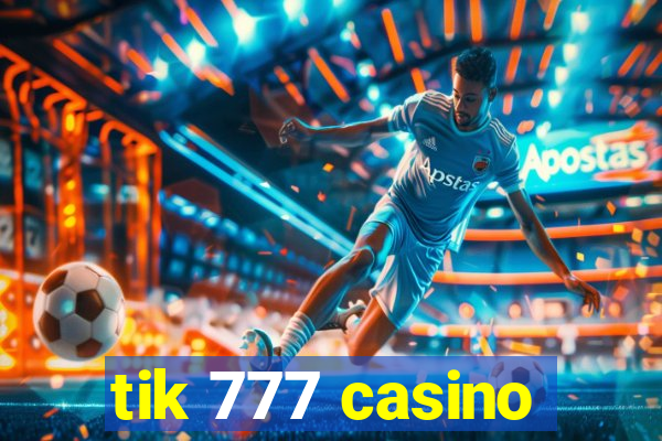 tik 777 casino