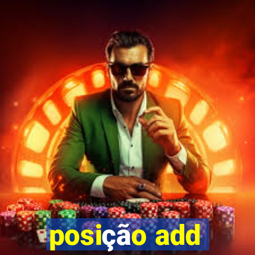 posição add