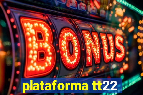 plataforma tt22