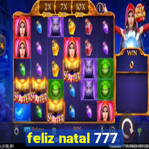 feliz natal 777