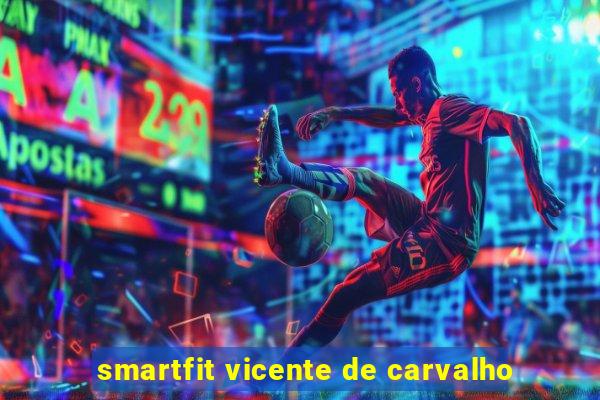 smartfit vicente de carvalho