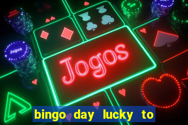 bingo day lucky to win acesso antecipado