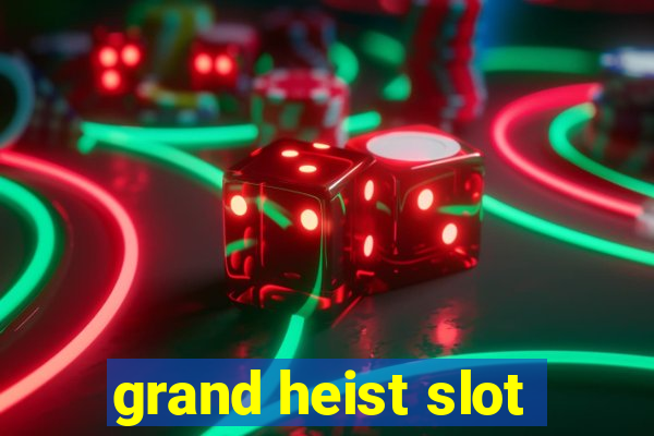 grand heist slot