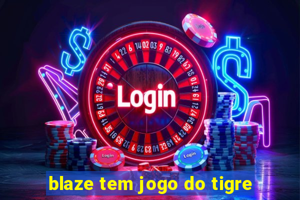 blaze tem jogo do tigre