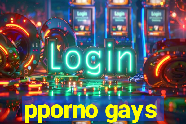 pporno gays