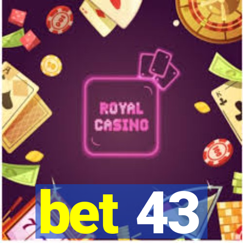 bet 43