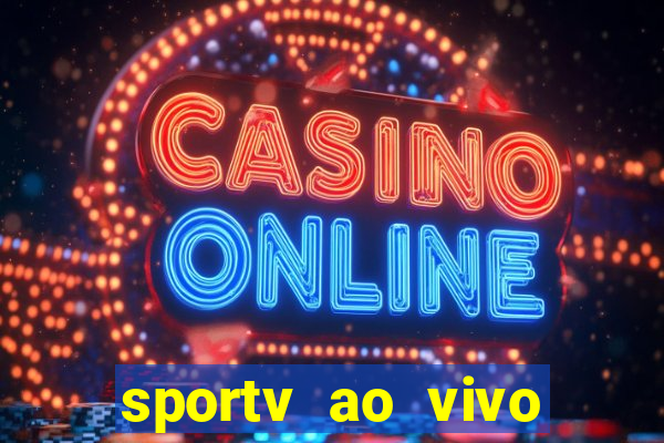 sportv ao vivo multi multicanal