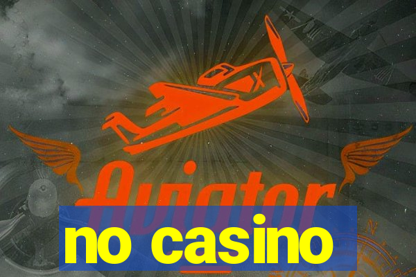 no casino