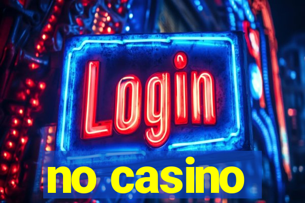 no casino