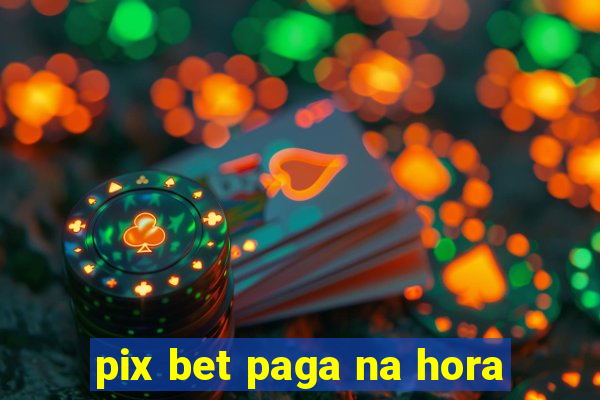 pix bet paga na hora