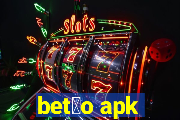 bet茫o apk