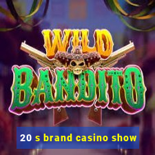 20 s brand casino show