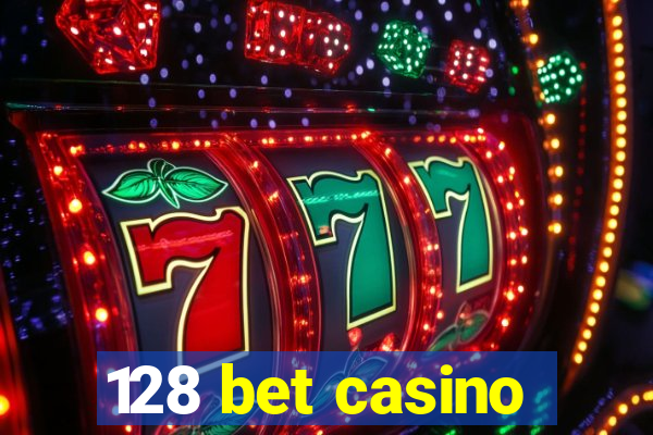 128 bet casino