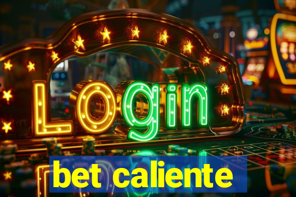 bet caliente