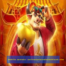 mobile casinos -onlinecasinosdeutschland.com