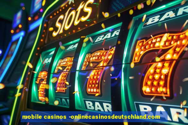 mobile casinos -onlinecasinosdeutschland.com