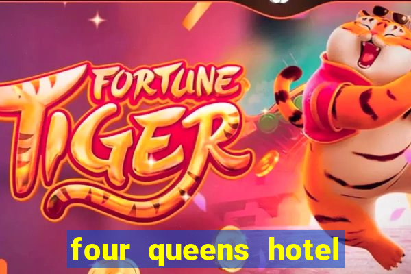 four queens hotel & casino las vegas nv